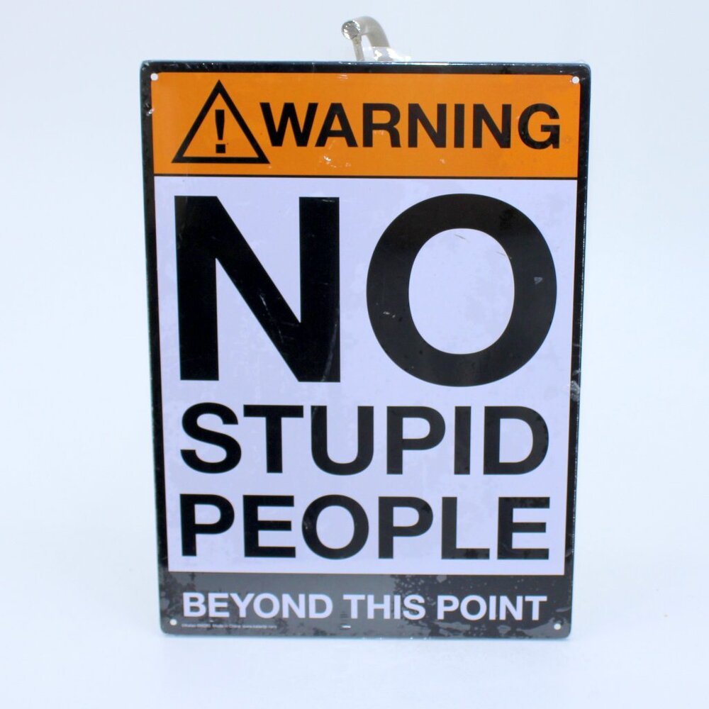 Warning No Stupid People Beyond This Point Metal Sign